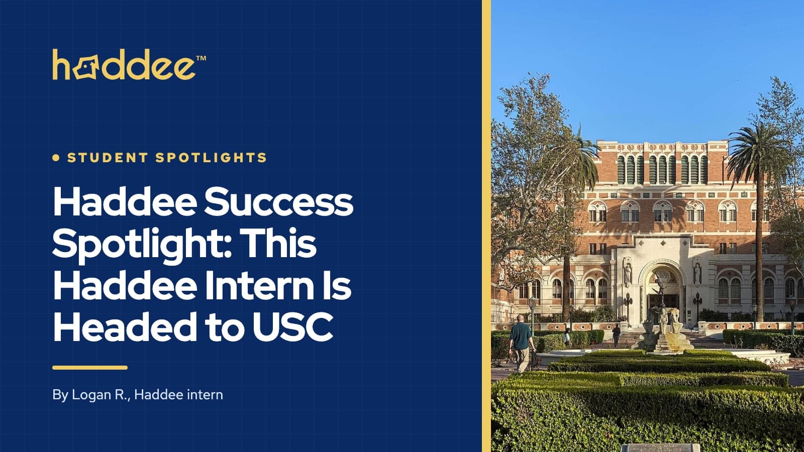 Haddee cover card with the title “Haddee Success Spotlight: This Haddee Intern Is Headed to USC”, beside a photo of Doheny Memorial Library at the University of Southern California